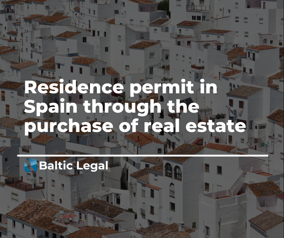 How to get a residence permit in Spain through the purchase of real estate? Baltic Legal