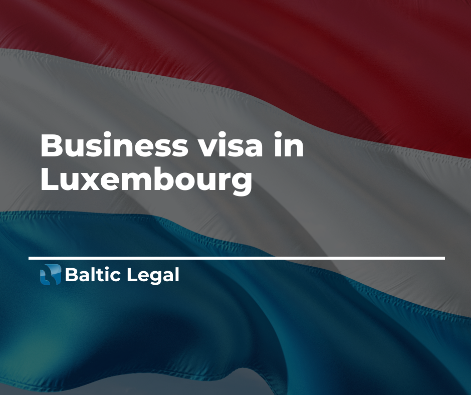 Business visa in Luxembourg: Baltic Legal