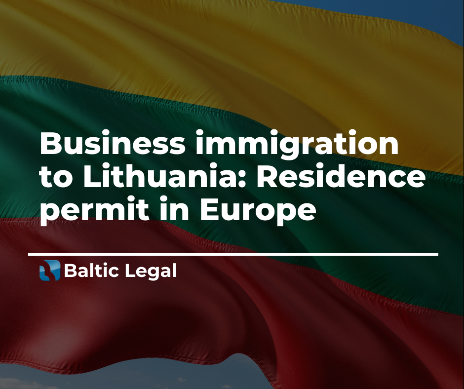 Business immigration to Lithuania: Residence permit in Europe: Baltic Legal